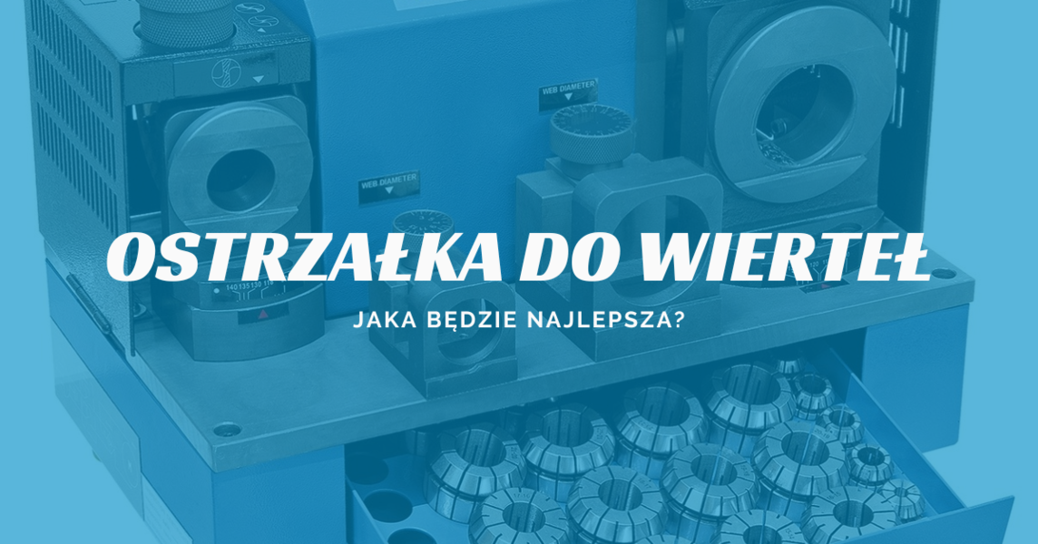 jaka najlepsza ostrzałka do wierteł